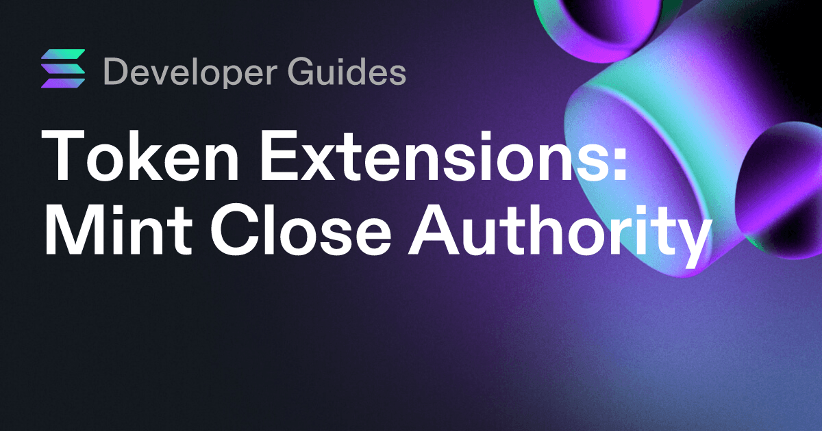 How to use the Mint Close Authority extension